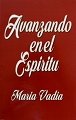 Avanzando en el Espiritu - libro por Maria Vadia